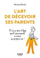 Couverture du livre « L'art de décevoir ses parents » de Michael Bordt aux éditions First