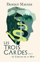 Couverture du livre « Les trois gardes Tome 3 ; Le carcan de la bête » de Damien Mauger aux éditions Books On Demand