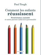 Couverture du livre « Comment les enfants réussissent ? » de Paul Tough aux éditions Marabout