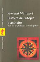Couverture du livre « Histoire De L'Utopie Planetaire » de Armand Mattelard aux éditions La Decouverte