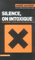 Couverture du livre « Silence, on intoxique » de Andre Aschieri aux éditions La Decouverte