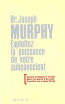 Couverture du livre « Exploitez la puissance de votre subconscient (2e édition) » de Joseph Murphy aux éditions Tchou