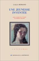 Couverture du livre « Une jeunesse inventee » de Lalla Romano aux éditions La Difference