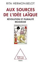 Couverture du livre « Aux sources de l'idée laïque ; révolution et pluralité religieuse » de Rita Hermon-Belot aux éditions Odile Jacob