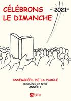 Couverture du livre « Célébtons le dimanche ; année B (édition 2021) » de Marcel Metzger aux éditions Signe