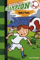 Couverture du livre « Graine de champion t.1 ; baby foot » de Didier Balicevic et Lionel Wengler aux éditions Bayard Jeunesse
