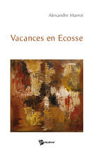 Couverture du livre « Vacances en Ecosse » de Alexandre Marrot aux éditions Publibook