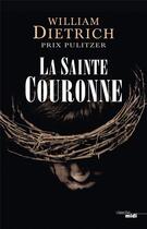 Couverture du livre « La sainte couronne » de William Dietrich aux éditions Cherche Midi