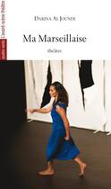 Couverture du livre « Ma Marseillaise » de Darina Al Joundi aux éditions Avant-scene Theatre