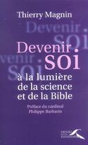 Couverture du livre « Devenir soi a la lumiere de la science et de la bible » de Thierry Magnin aux éditions Presses De La Renaissance