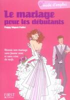 Couverture du livre « Le Mariage Pour Les Debutants Mode D'Emploi » de Peggy Mignot-Paillet aux éditions First