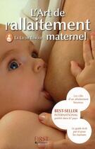 Couverture du livre « L'art de l'allaitement maternel » de La Leche League aux éditions First