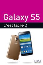 Couverture du livre « Galaxy S5 ; c'est facile » de Patrick Beuzit aux éditions First Interactive