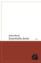 Couverture du livre « Improbable destin » de Andree Maurin aux éditions Editions Du Panthéon