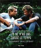 Couverture du livre « David Hallyday ; tu ne m'as pas laisse le temps ; Johnny Hallyday » de Laurent Lavige aux éditions Hugo Image