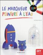 Couverture du livre « Le marqueur peinture à l'eau » de Victoria Paillet aux éditions De Saxe