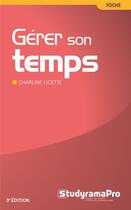 Couverture du livre « Gérer son temps (3e édition) » de Charline Licette aux éditions Studyrama