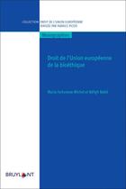 Couverture du livre « Droit de l'Union européenne de la bioéthique » de Beligh Nabli et Maria Fartunova-Michel aux éditions Bruylant