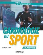 Couverture du livre « Cardiologie du sport ; 30 cas pratiques » de Francois Carre aux éditions De Boeck Superieur