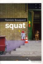 Couverture du livre « Squat » de Yannick Bouquard aux éditions Rouergue