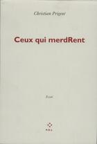 Couverture du livre « Ceux qui merdRent » de Christian Prigent aux éditions P.o.l