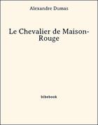 Couverture du livre « Le chevalier de Maison-Rouge » de Alexandre Dumas aux éditions Bibebook