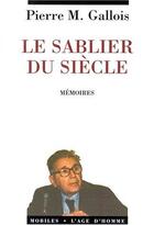 Couverture du livre « Le sablier du siecle » de Pierre-Marie Gallois aux éditions L'age D'homme