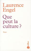 Couverture du livre « Que peut la culture ? » de Laurence Engel aux éditions Bartillat