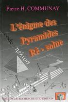 Couverture du livre « L'énigme des pyramides résolue, code hélios » de Pierre Henri Communay aux éditions Gre