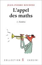 Couverture du livre « L'appel des maths Tome 1 : nombres » de Jean-Pierre Boudine aux éditions Vuibert