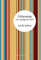 Couverture du livre « L'abyssinie : un voyage en 1873 » de Raffray Achille aux éditions La Decouvrance