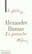 Couverture du livre « Le genie d'alexandre dumas ; le panache » de Brigitte Arnaud aux éditions Alias Etc