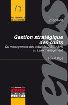 Couverture du livre « Gestion stratégique des coûts ; du management des activités (ABC-ABM) au Lean management (2e édition) » de Benoit Pige aux éditions Editions Ems