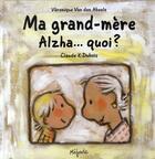 Couverture du livre « Ma grand-mère alzha... quoi ? » de Claude K. Dubois et Veronique Van Den Abeele aux éditions Mijade