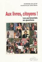 Couverture du livre « Aux livres, citoyens ! les partenariats en questions » de Celine Martin aux éditions Editions Du Cerisier