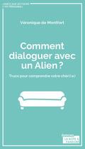 Couverture du livre « Comment dialoguer avec un alien » de Veronique De Montfort aux éditions La Boite A Pandore