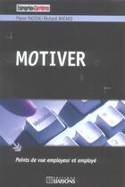 Couverture du livre « Motiver ; Point De Vue Employeur Et Employe » de Richard Breard et Pierre Pastor aux éditions Liaisons