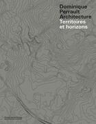 Couverture du livre « Dominique Perrault architecture ; territoires et horizons » de Gaelle Lauriot-Prevost aux éditions Ppur