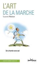 Couverture du livre « L'art de la marche ; un chemin vers soi » de Laurent Hutinet aux éditions Jouvence