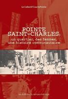 Couverture du livre « Pointe Saint-Charles : un quartier, des femmes, une histoire communautaire » de Boucher Denise aux éditions Remue Menage