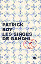 Couverture du livre « Les singes de gandhi » de Roy Patrick aux éditions Le Quartanier