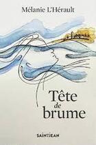 Couverture du livre « Tête de brume » de L'Herault Melanie aux éditions Saint-jean Editeur