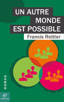 Couverture du livre « Un autre monde est possible » de Francis Reitter aux éditions Chemin Vert