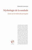 Couverture du livre « Mythologie de la saudade ; essais sur la mélancolie portugaise » de Eduardo Lourenco aux éditions Chandeigne