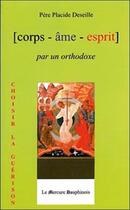 Couverture du livre « Corps ame esprit par un orthodoxe » de Placide Deseille aux éditions Mercure Dauphinois