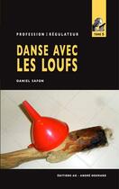 Couverture du livre « Danse avec les loufs (Profession Régulateur n°5) » de Safon Daniel aux éditions Editions Ao