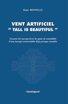 Couverture du livre « Vent artificiel : Tall is beautiful » de Denis Bonnelle aux éditions Cosmogone