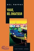Couverture du livre « Vogue, bel engatseur » de Del Pappas Gilles aux éditions Jigal