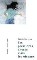 Couverture du livre « Les premieres choses mais les oiseaux » de Cathie Barreau aux éditions Corlevour
