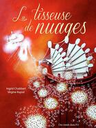 Couverture du livre « La tisseuse de nuages » de Virginie Rapiat et Ingrid Chabbert aux éditions Des Ronds Dans L'o